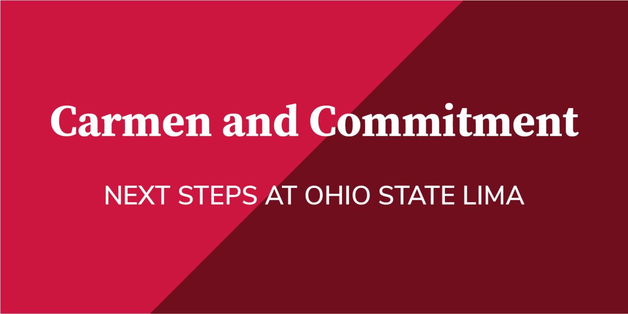 Carmen and Commitment next steps at Ohio State Lima