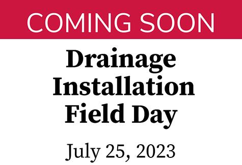 Coming soon: Drainage Installation Field Day July 25, 2023
