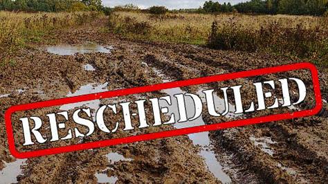 Rescheduled in front of a muddy field