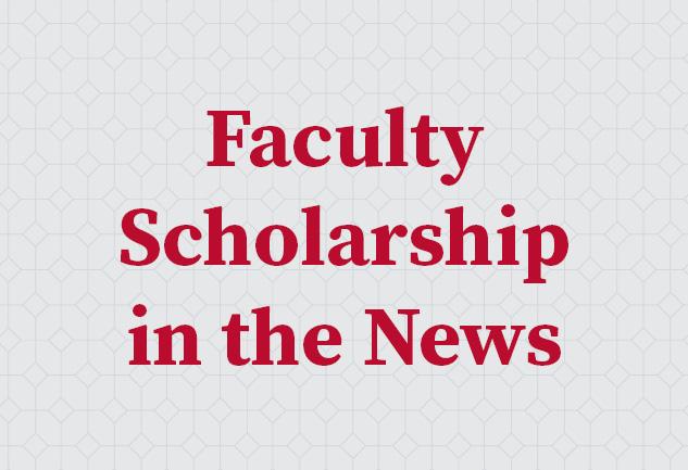faculty scholarship in the news